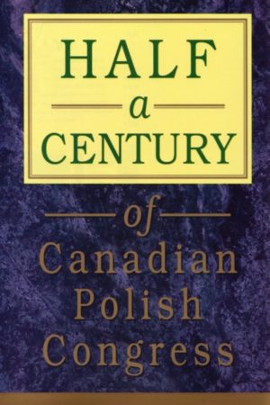 Half a Century of Canadian Polish Congress