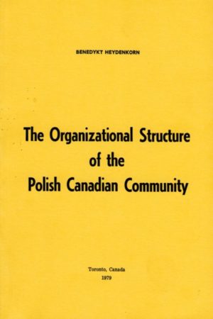 The Organizational Structure of the Polish Canadian Community: The Federation of Polish Societies in Canada