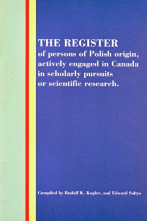 The Register of Persons of Polish Origin, actively enaged in Canada in scholarly pursuits or scientific research
