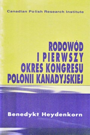 Rodowód i Pierwszy okres Kongresu Polonii Kanadyjskiej